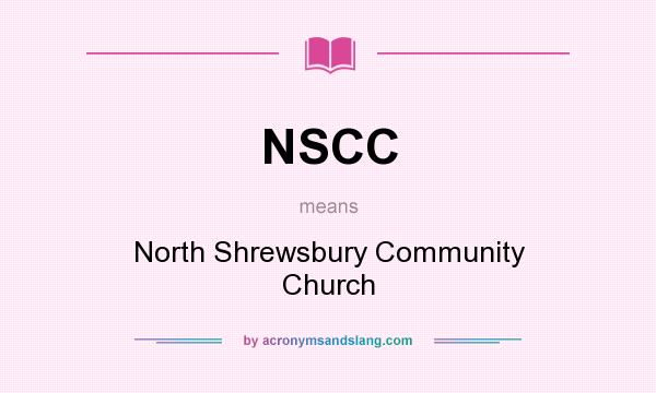 What does NSCC mean? It stands for North Shrewsbury Community Church