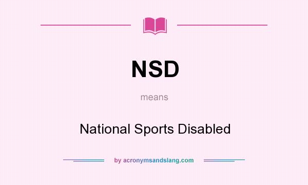 What does NSD mean? It stands for National Sports Disabled