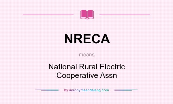 What does NRECA mean? It stands for National Rural Electric Cooperative Assn