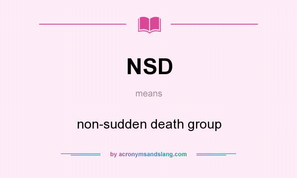 What does NSD mean? It stands for non-sudden death group