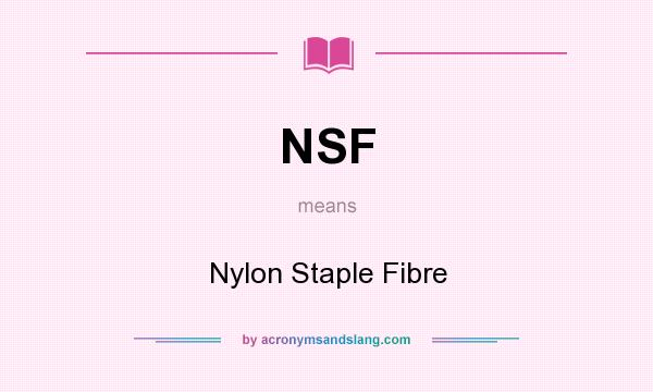 What does NSF mean? It stands for Nylon Staple Fibre