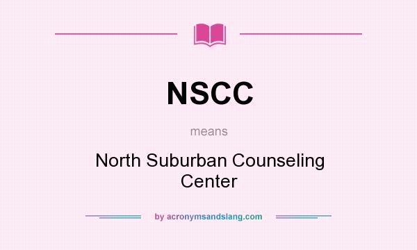 What does NSCC mean? It stands for North Suburban Counseling Center