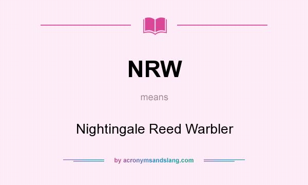 What does NRW mean? It stands for Nightingale Reed Warbler