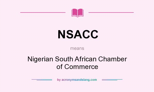 What does NSACC mean? It stands for Nigerian South African Chamber of Commerce
