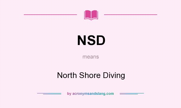 What does NSD mean? It stands for North Shore Diving