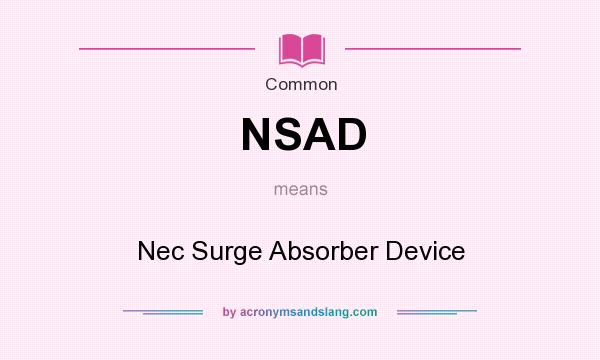 What does NSAD mean? It stands for Nec Surge Absorber Device