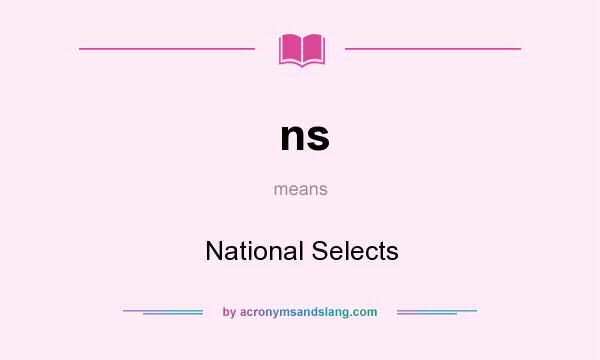 What does ns mean? It stands for National Selects