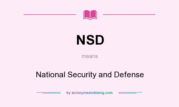 What does NSD mean? It stands for National Security and Defense