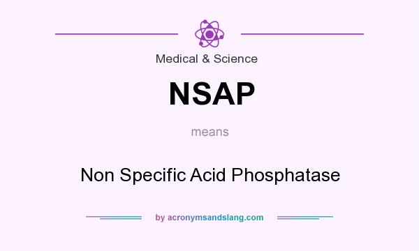 What does NSAP mean? It stands for Non Specific Acid Phosphatase