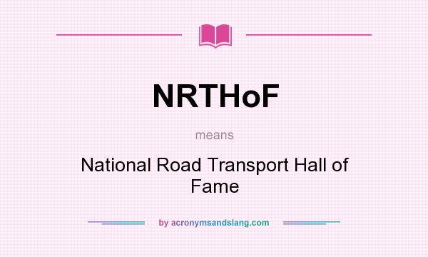 What does NRTHoF mean? It stands for National Road Transport Hall of Fame