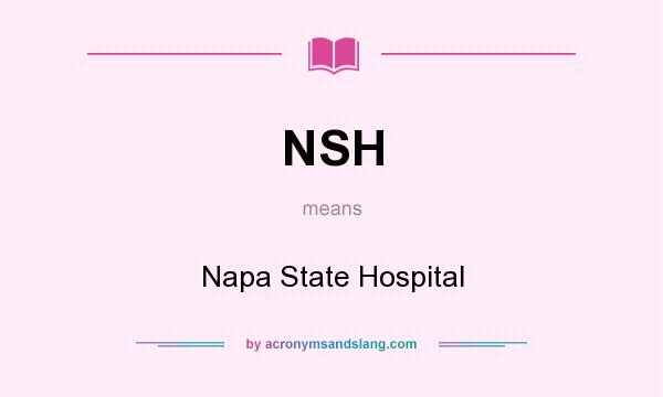 What does NSH mean? It stands for Napa State Hospital