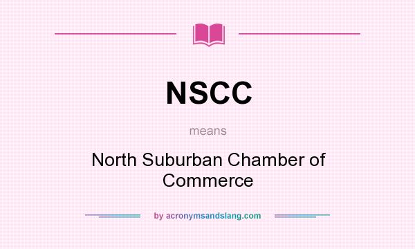 What does NSCC mean? It stands for North Suburban Chamber of Commerce