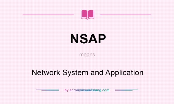 What does NSAP mean? It stands for Network System and Application