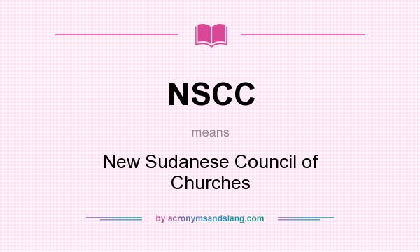 What does NSCC mean? It stands for New Sudanese Council of Churches