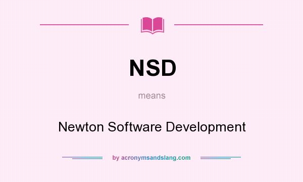 What does NSD mean? It stands for Newton Software Development