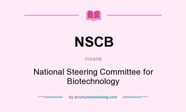 What does NSCB mean? It stands for National Steering Committee for Biotechnology