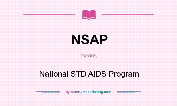 What does NSAP mean? It stands for National STD AIDS Program