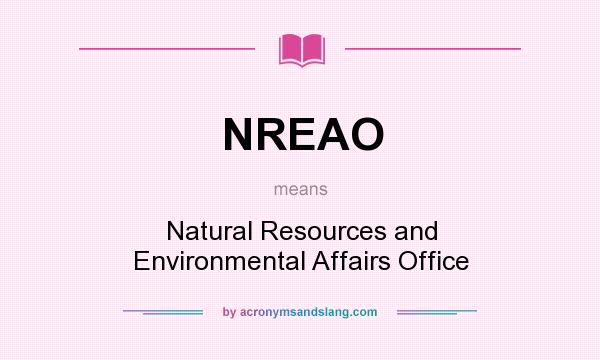 What does NREAO mean? It stands for Natural Resources and Environmental Affairs Office