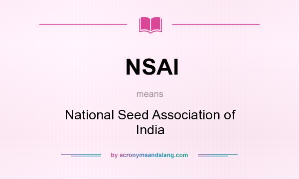 What does NSAI mean? It stands for National Seed Association of India