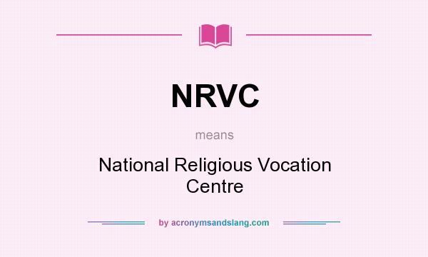What does NRVC mean? It stands for National Religious Vocation Centre