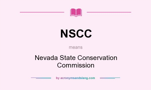 What does NSCC mean? It stands for Nevada State Conservation Commission