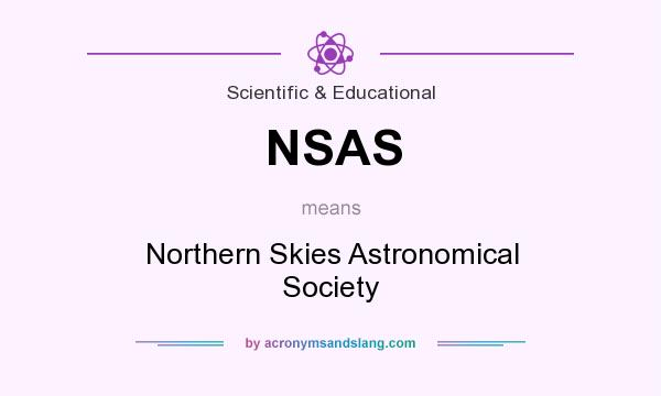 What does NSAS mean? It stands for Northern Skies Astronomical Society