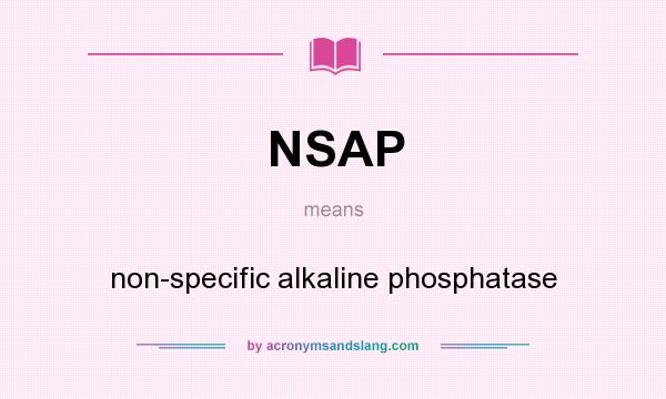 What does NSAP mean? It stands for non-specific alkaline phosphatase