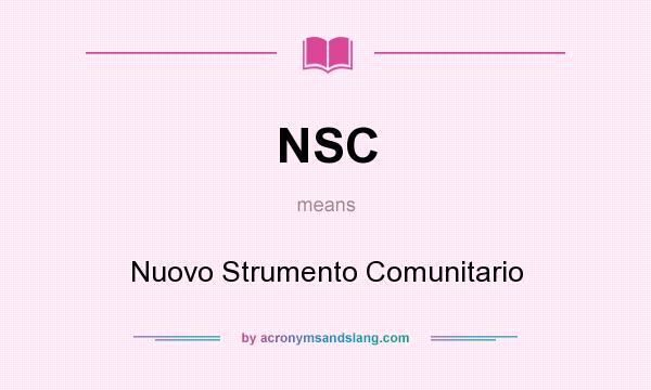 What does NSC mean? It stands for Nuovo Strumento Comunitario
