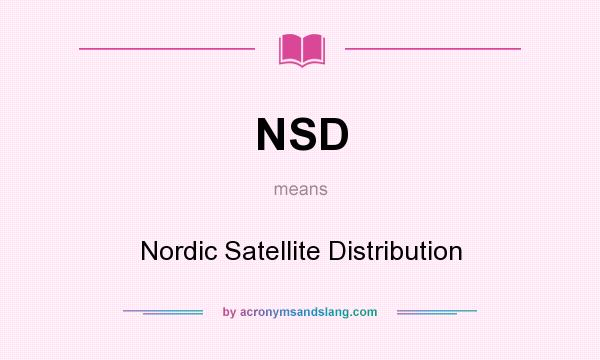 What does NSD mean? It stands for Nordic Satellite Distribution