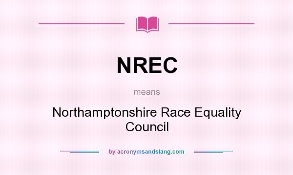 What does NREC mean? It stands for Northamptonshire Race Equality Council