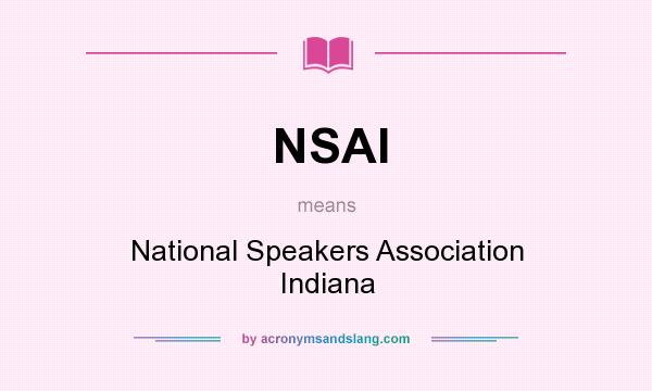 What does NSAI mean? It stands for National Speakers Association Indiana