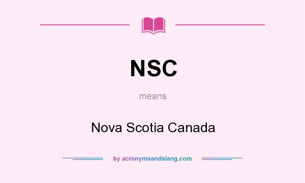 What does NSC mean? It stands for Nova Scotia Canada