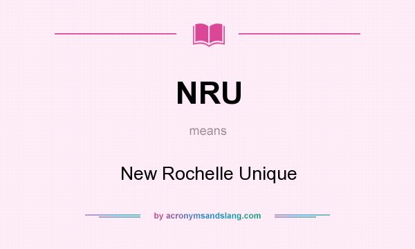 What does NRU mean? It stands for New Rochelle Unique