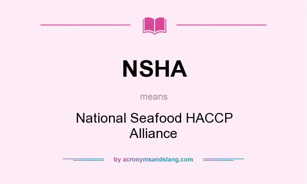 What does NSHA mean? It stands for National Seafood HACCP Alliance