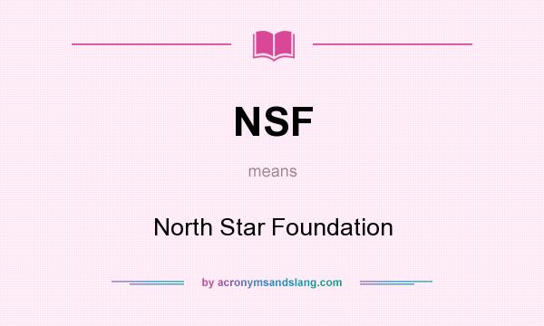 What does NSF mean? It stands for North Star Foundation