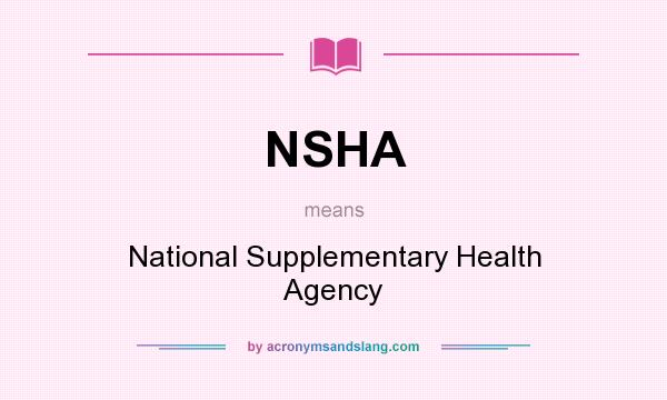 What does NSHA mean? It stands for National Supplementary Health Agency