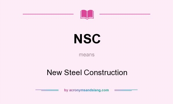 What does NSC mean? It stands for New Steel Construction