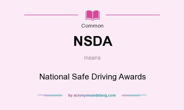 What does NSDA mean? It stands for National Safe Driving Awards