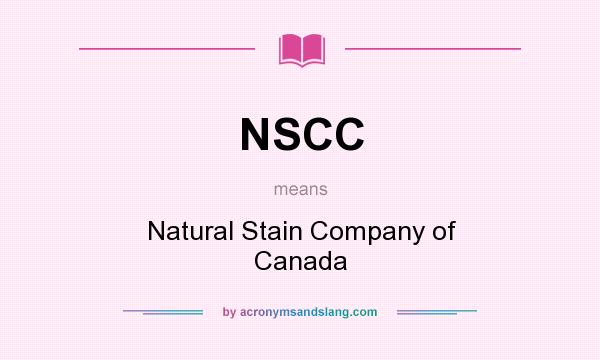 What does NSCC mean? It stands for Natural Stain Company of Canada