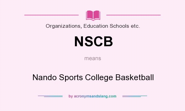 What does NSCB mean? It stands for Nando Sports College Basketball