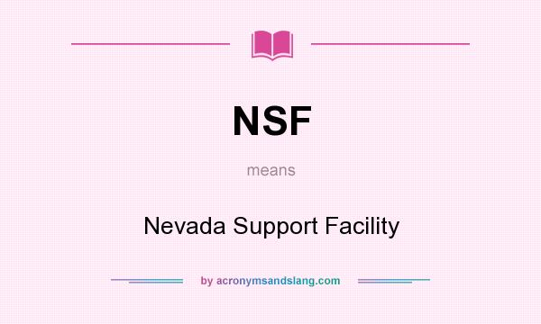 What does NSF mean? It stands for Nevada Support Facility