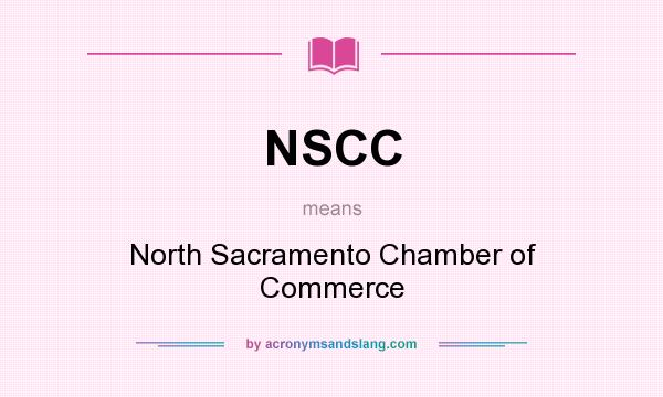 What does NSCC mean? It stands for North Sacramento Chamber of Commerce