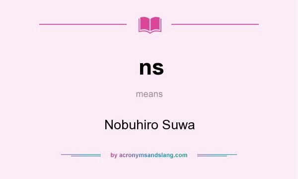 What does ns mean? It stands for Nobuhiro Suwa
