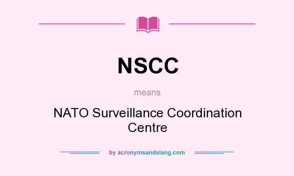 What does NSCC mean? It stands for NATO Surveillance Coordination Centre