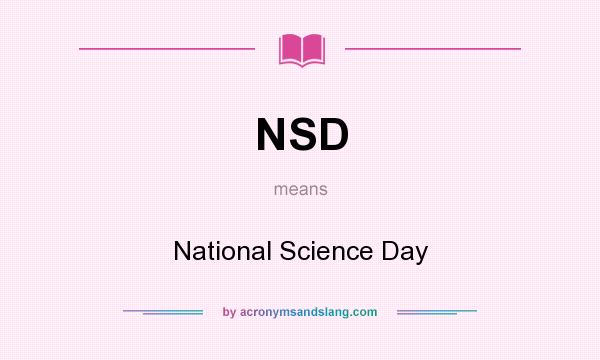 What does NSD mean? It stands for National Science Day