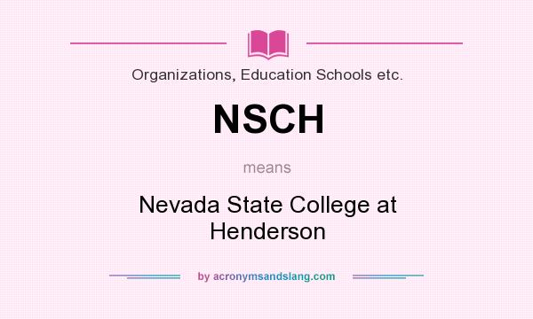 What does NSCH mean? It stands for Nevada State College at Henderson