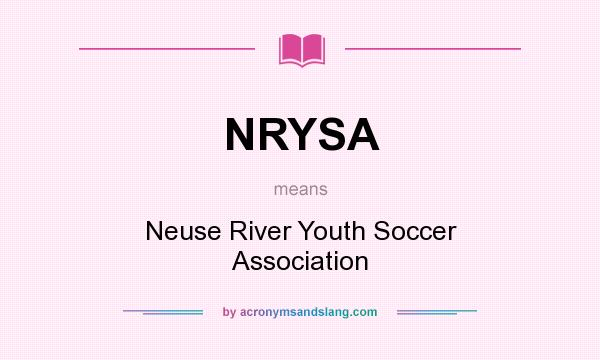 What does NRYSA mean? It stands for Neuse River Youth Soccer Association