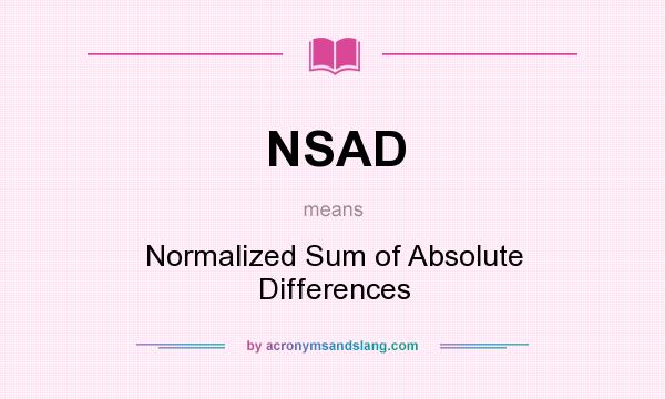 What does NSAD mean? It stands for Normalized Sum of Absolute Differences