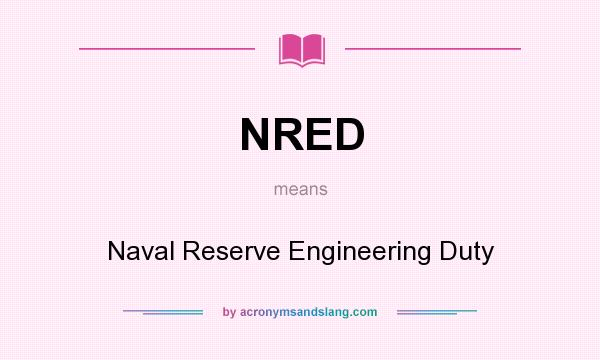 What does NRED mean? It stands for Naval Reserve Engineering Duty