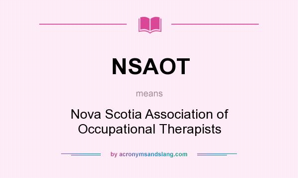 What does NSAOT mean? It stands for Nova Scotia Association of Occupational Therapists